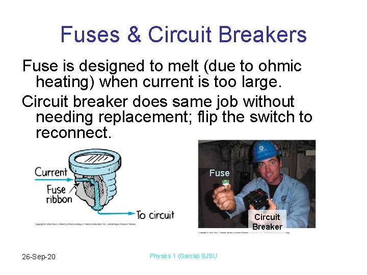 Fuses & Circuit Breakers Fuse is designed to melt (due to ohmic heating) when