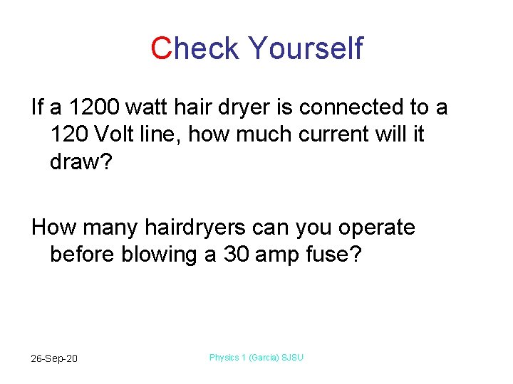 Check Yourself If a 1200 watt hair dryer is connected to a 120 Volt