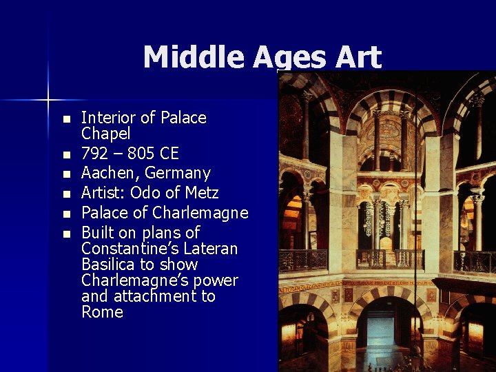 Middle Ages Art n n n Interior of Palace Chapel 792 – 805 CE