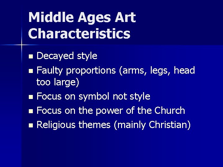 Middle Ages Art Characteristics Decayed style n Faulty proportions (arms, legs, head too large)