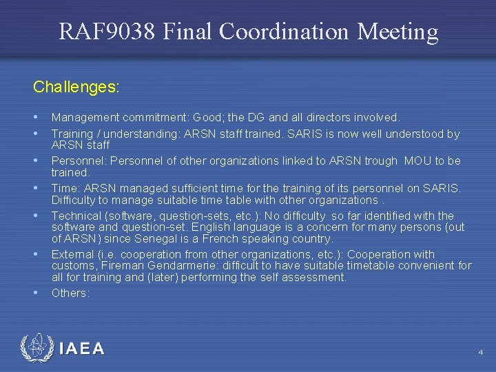 RAF 9038 Final Coordination Meeting Challenges: • • Management commitment: Good; the DG and