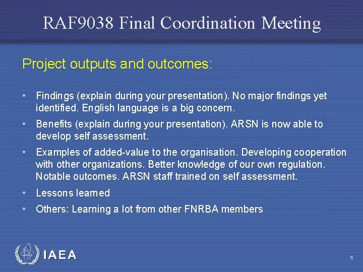 RAF 9038 Final Coordination Meeting Project outputs and outcomes: • Findings (explain during your