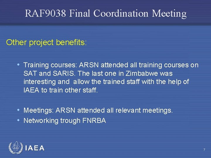 RAF 9038 Final Coordination Meeting Other project benefits: • Training courses: ARSN attended all