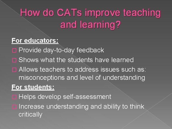How do CATs improve teaching and learning? For educators: � Provide day-to-day feedback �