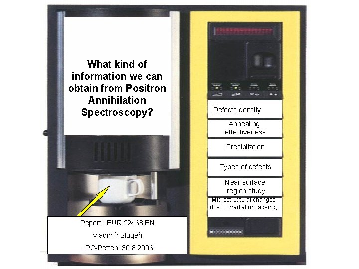 What kind of information we can obtain from Positron Annihilation Spectroscopy? Defects density Annealing