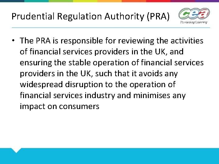 Prudential Regulation Authority (PRA) • The PRA is responsible for reviewing the activities of