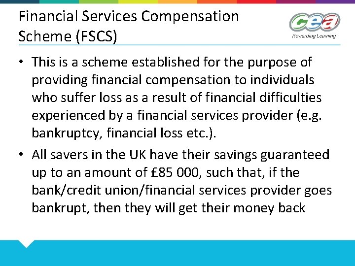 Financial Services Compensation Scheme (FSCS) • This is a scheme established for the purpose