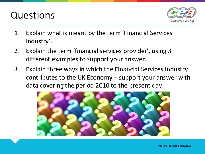 Questions 1. Explain what is meant by the term ‘Financial Services Industry’. 2. Explain