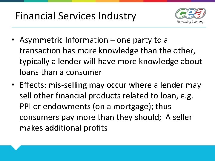 Financial Services Industry • Asymmetric Information – one party to a transaction has more