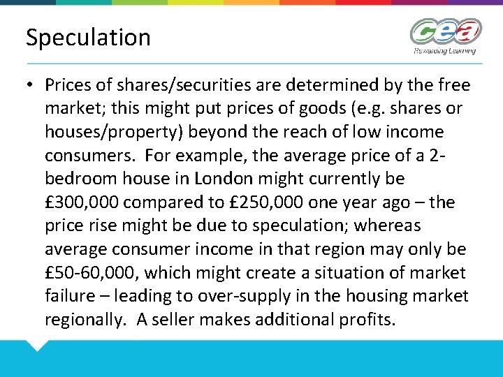 Speculation • Prices of shares/securities are determined by the free market; this might put