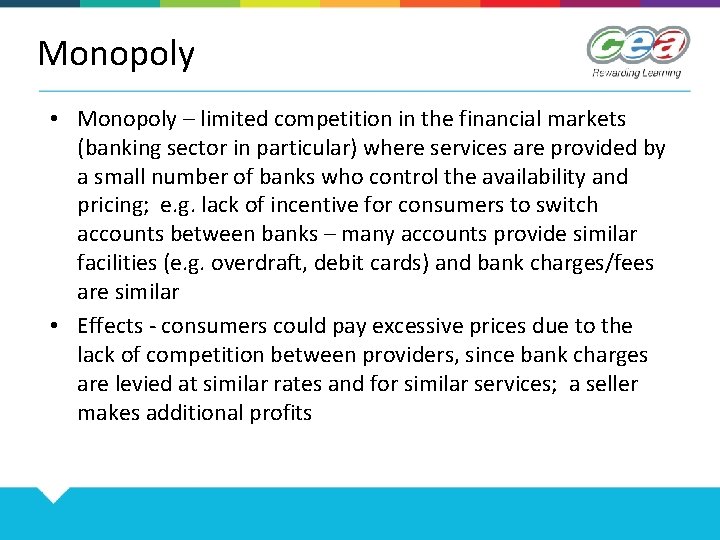 Monopoly • Monopoly – limited competition in the financial markets (banking sector in particular)