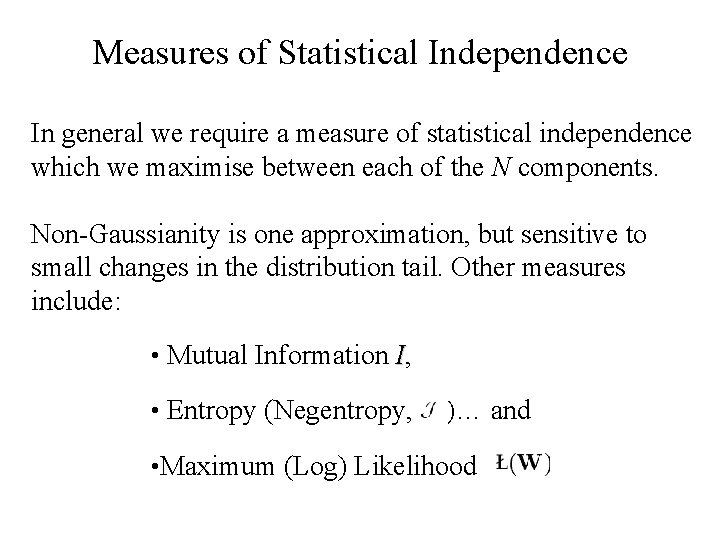 Measures of Statistical Independence In general we require a measure of statistical independence which