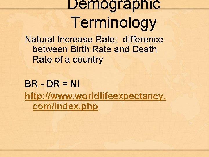 Demographic Terminology Natural Increase Rate: difference between Birth Rate and Death Rate of a