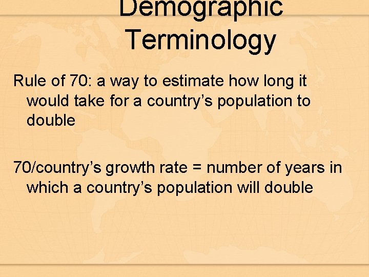 Demographic Terminology Rule of 70: a way to estimate how long it would take