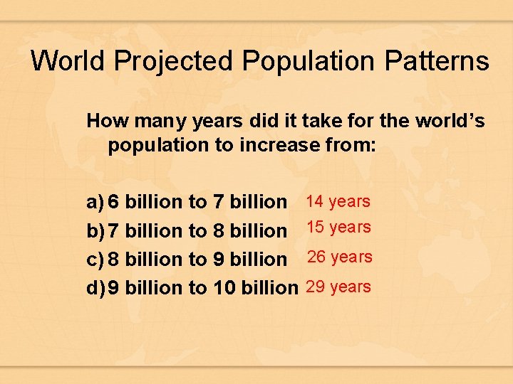 World Projected Population Patterns How many years did it take for the world’s population