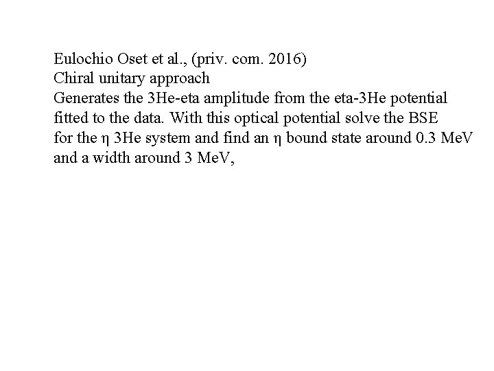 Eulochio Oset et al. , (priv. com. 2016) Chiral unitary approach Generates the 3