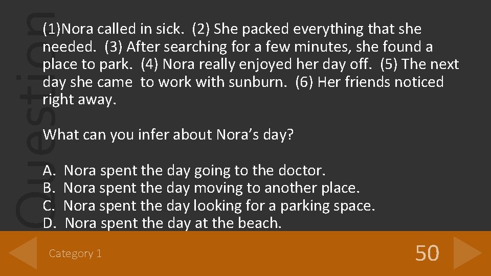 Question (1)Nora called in sick. (2) She packed everything that she needed. (3) After