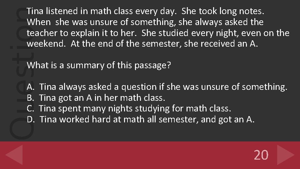 Question Tina listened in math class every day. She took long notes. When she