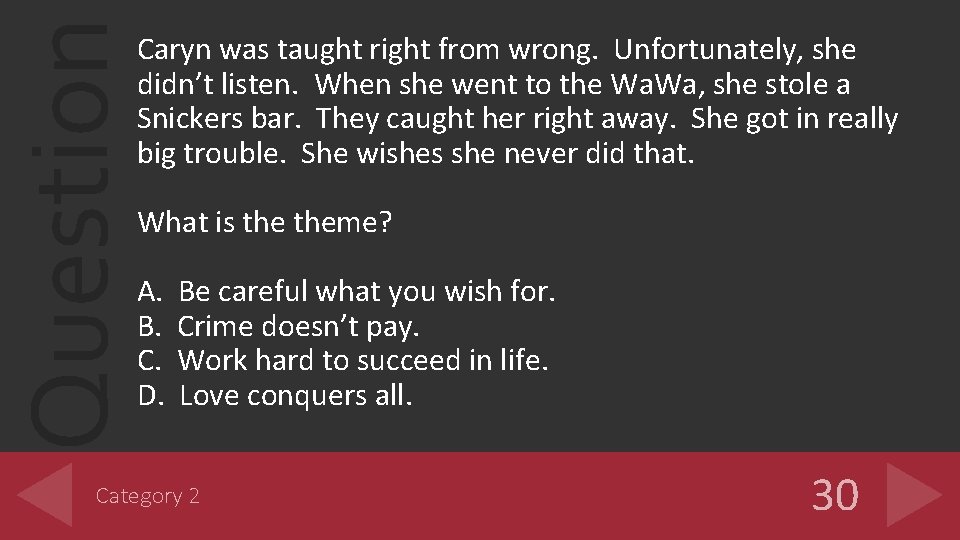 Question Caryn was taught right from wrong. Unfortunately, she didn’t listen. When she went