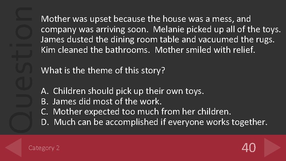 Question Mother was upset because the house was a mess, and company was arriving