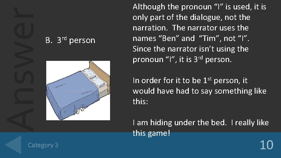 Answer B. 3 rd person Category 3 Although the pronoun “I” is used, it