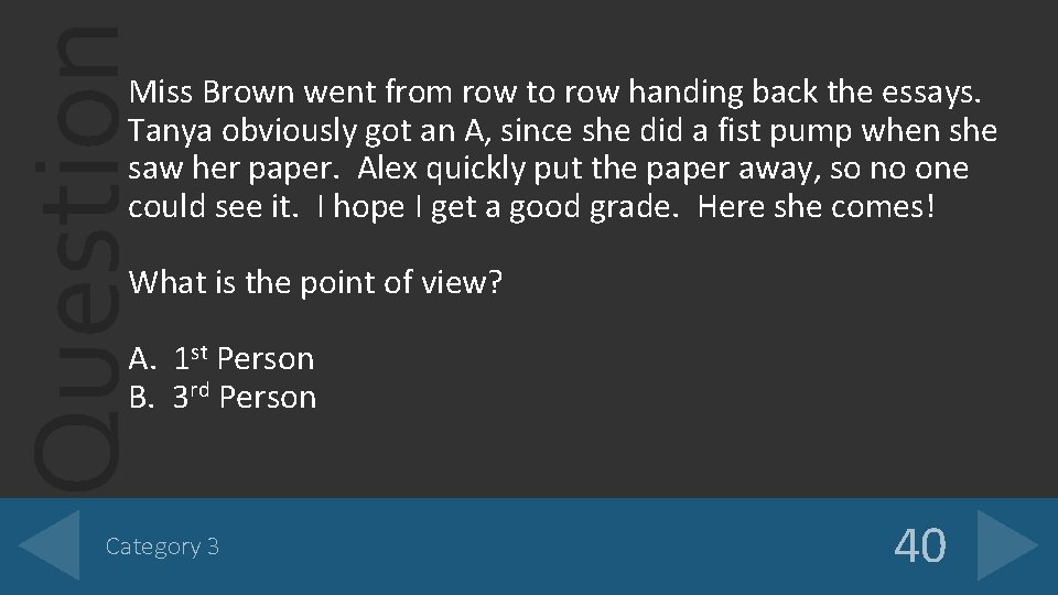 Question Miss Brown went from row to row handing back the essays. Tanya obviously