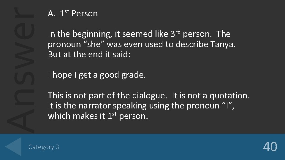 Answer A. 1 st Person In the beginning, it seemed like 3 rd person.