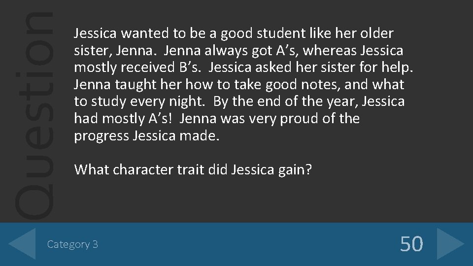 Question Jessica wanted to be a good student like her older sister, Jenna always
