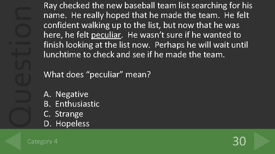 Question Ray checked the new baseball team list searching for his name. He really