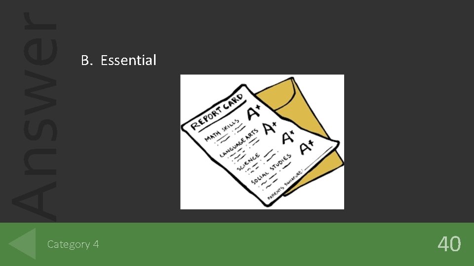 Answer B. Essential Category 4 40 