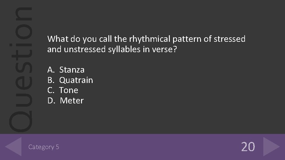 Question What do you call the rhythmical pattern of stressed and unstressed syllables in