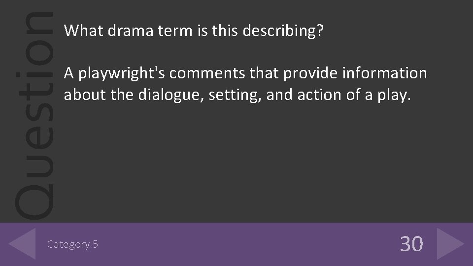 Question What drama term is this describing? A playwright's comments that provide information about