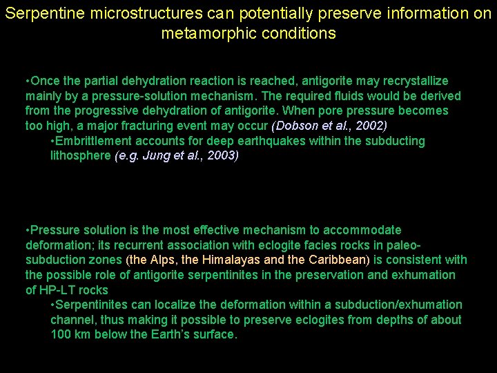 Serpentine microstructures can potentially preserve information on metamorphic conditions • Once the partial dehydration