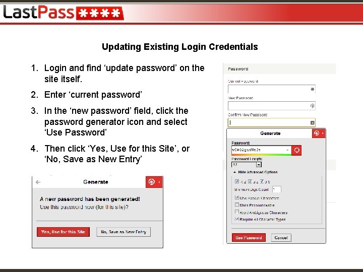Updating Existing Login Credentials 1. Login and find ‘update password’ on the site itself.