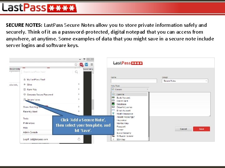 SECURE NOTES: Last. Pass Secure Notes allow you to store private information safely and