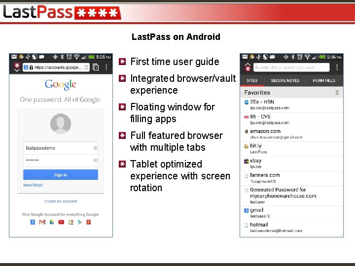 Last. Pass on Android First time user guide Integrated browser/vault experience Floating window for