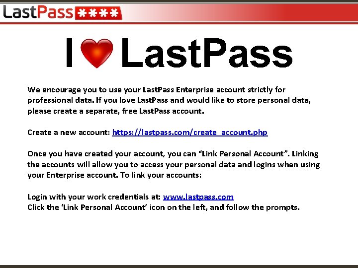 I Last. Pass We encourage you to use your Last. Pass Enterprise account strictly