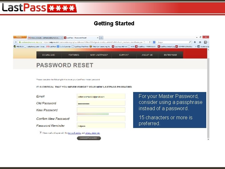 Getting Started For your Master Password, consider using a passphrase instead of a password.