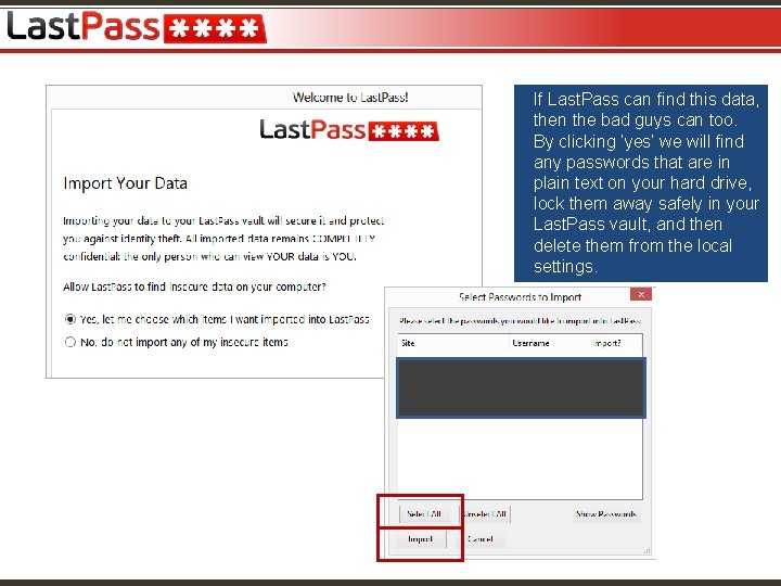 If Last. Pass can find this data, then the bad guys can too. By