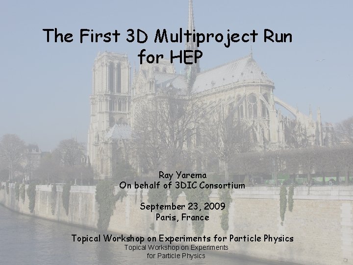 The First 3 D Multiproject Run for HEP Ray Yarema On behalf of 3