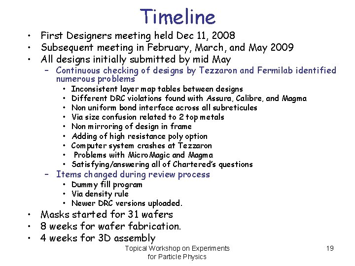 Timeline • First Designers meeting held Dec 11, 2008 • Subsequent meeting in February,