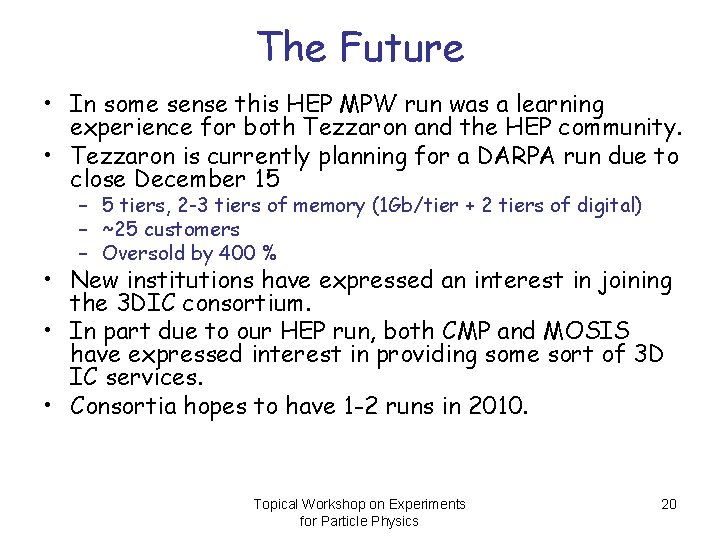 The Future • In some sense this HEP MPW run was a learning experience