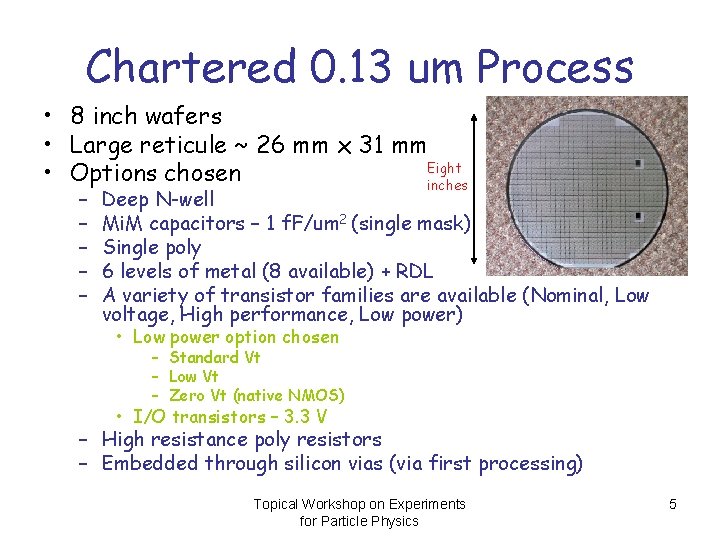 Chartered 0. 13 um Process • 8 inch wafers • Large reticule ~ 26