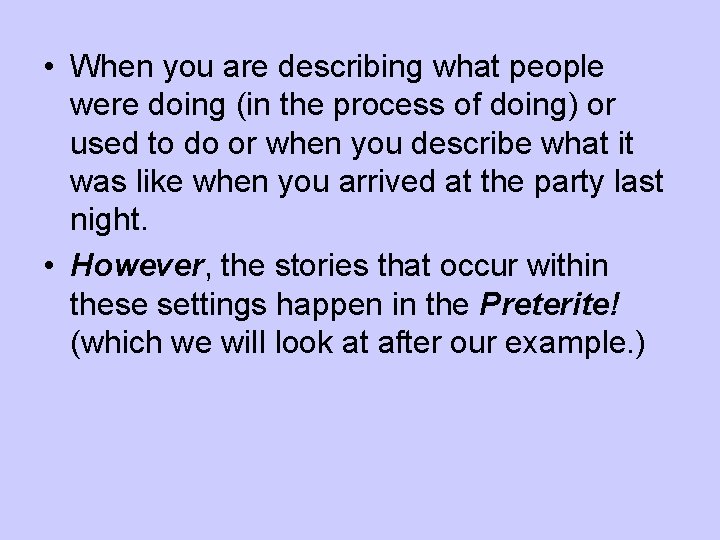  • When you are describing what people were doing (in the process of