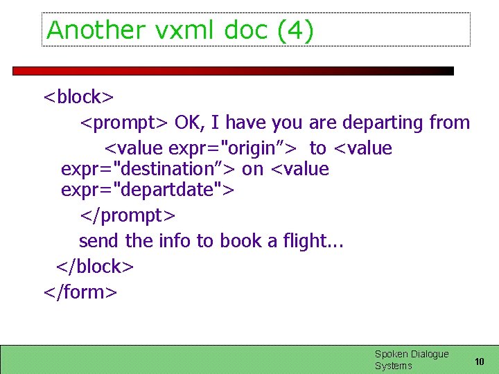 Another vxml doc (4) <block> <prompt> OK, I have you are departing from <value Another vxml doc (4) <block> <prompt> OK, I have you are departing from <value
