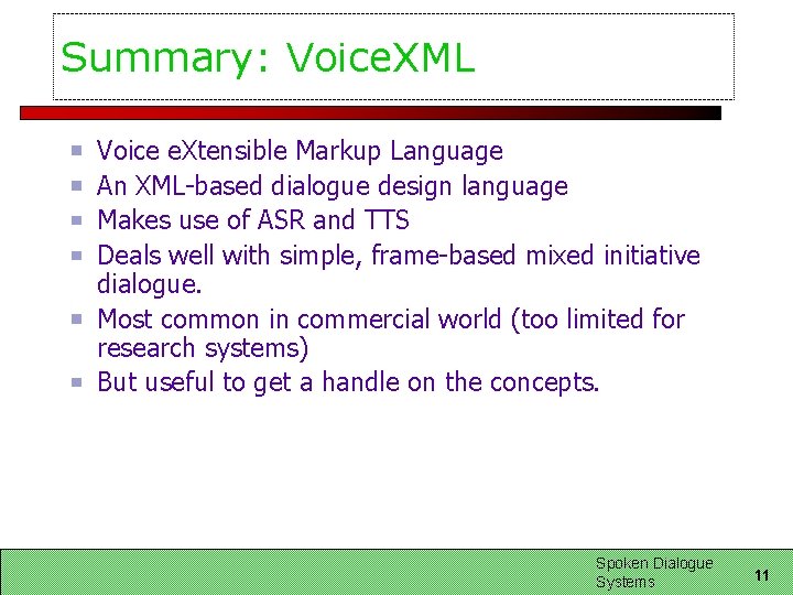 Summary: Voice. XML Voice e. Xtensible Markup Language An XML-based dialogue design language Makes Summary: Voice. XML Voice e. Xtensible Markup Language An XML-based dialogue design language Makes