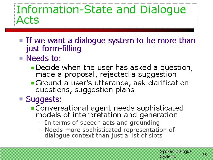Information-State and Dialogue Acts If we want a dialogue system to be more than Information-State and Dialogue Acts If we want a dialogue system to be more than