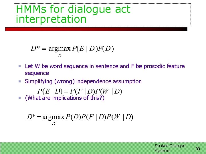 HMMs for dialogue act interpretation Let W be word sequence in sentence and F HMMs for dialogue act interpretation Let W be word sequence in sentence and F