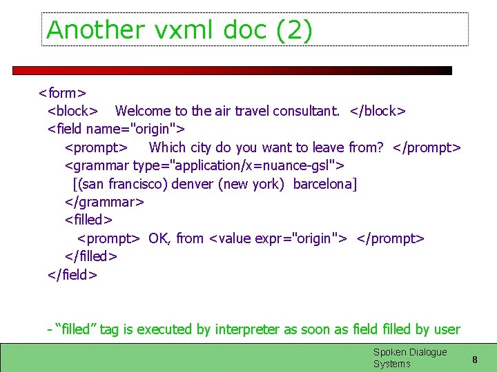 Another vxml doc (2) <form> <block> Welcome to the air travel consultant. </block> <field Another vxml doc (2) <form> <block> Welcome to the air travel consultant. </block> <field