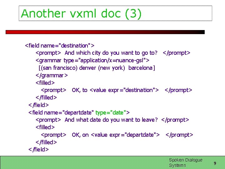 Another vxml doc (3) <field name="destination"> <prompt> And which city do you want to Another vxml doc (3) <field name="destination"> <prompt> And which city do you want to